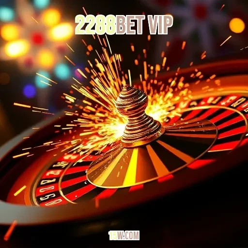 2288bet vip: Explore o Mundo das Apostas Virtuais no Brasil